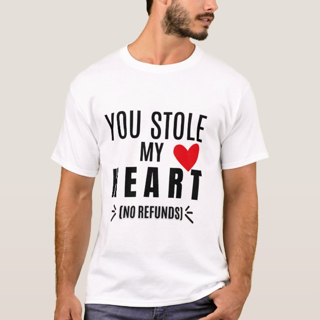 T-shirt You Stole My Heart (No Refunds) (Devant)