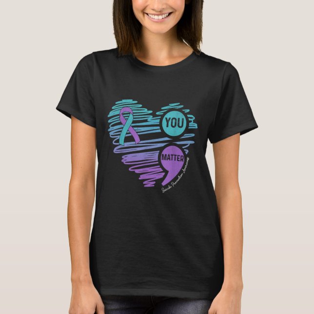 T-shirt You Suicide Prevention Awareness Semicolon Suprt  (Devant)