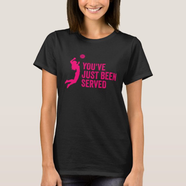 T-shirt You ve Just Been Served Volleyball (Devant)