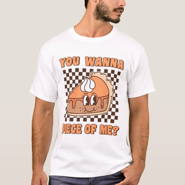 T-shirt You Wanna Piece Of Me Groovy Pumpkin Pie Funny Tha (Devant)