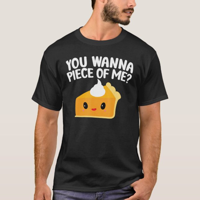 T-shirt You Wanna Piece Of Me  Pumpkin Pie Thanksgiving (Devant)