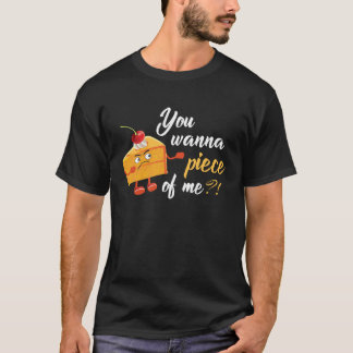 T-shirt You Wanna Piece Of Me Tasty Cake  Pie