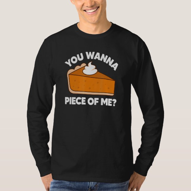 T-shirt You Wanna Piece of Me  Thanksgiving Pie Pun (Devant)