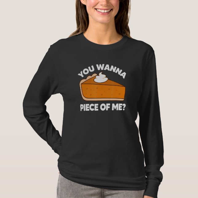 T-shirt You Wanna Piece of Me  Thanksgiving Pie Pun (Devant)