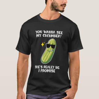 T-shirt You Wanna See My Cucumber Vegetables Pickles Cucum