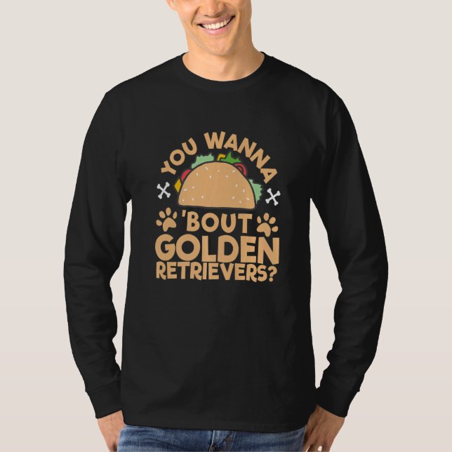 T-shirt 'You Wanna Taco 'Bout Golden Retrievers' Talk Dogs (Devant)