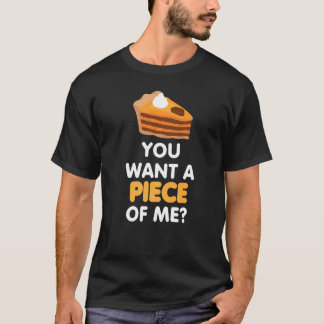 T-shirt You Want A Piece Of Pumpkin Pie  Thanksgiving Tee