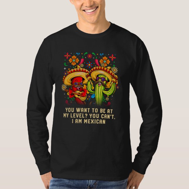 T-shirt You Want to Be at My Level I Am Mexican Patriotic (Devant)