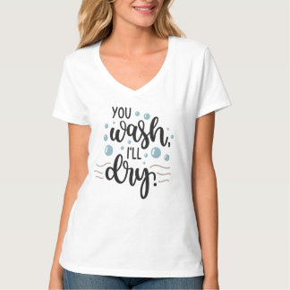 T-shirt You Wash, I’ll Dry – Cute Kitchen Quote Design for