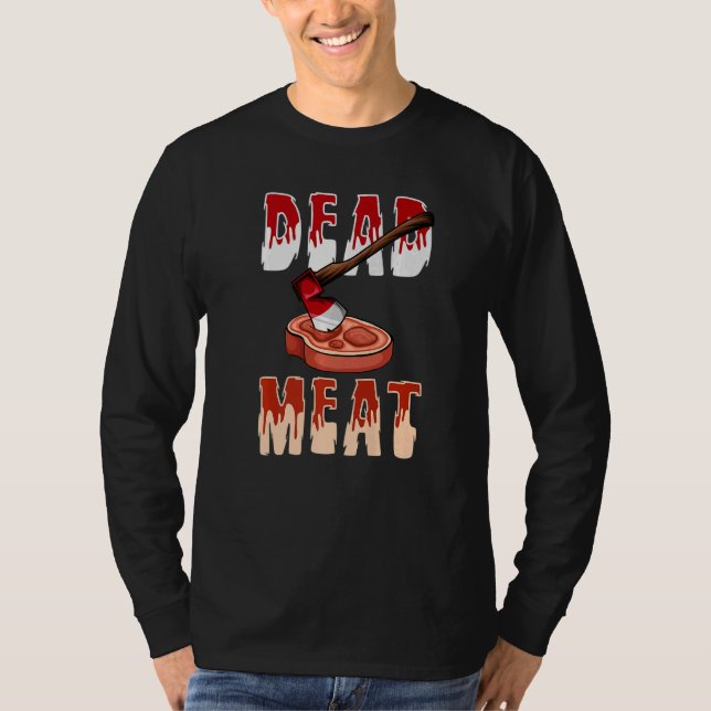 T-shirt You Will Be A Dead Meat Chopping Tool Axe  (Devant)