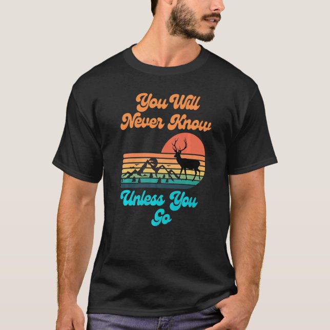 T-shirt You Will Never Know Unless You Go Sunset Mountains (Devant)