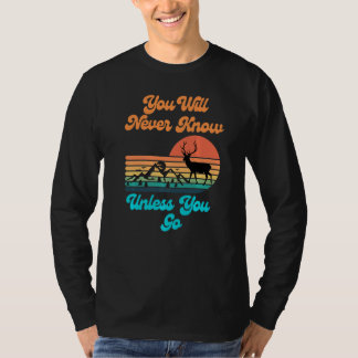 T-shirt You Will Never Know Unless You Go Sunset Mountains