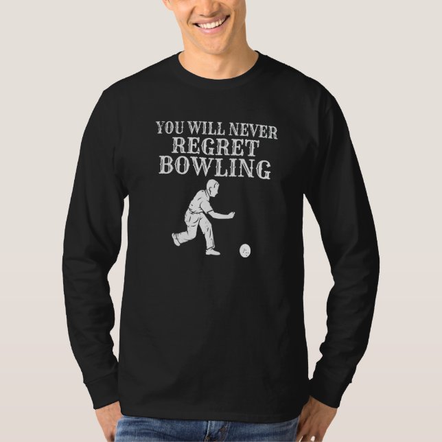 T-shirt You Will Never Regret Bowling Team Bowler (Devant)