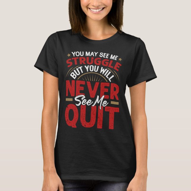 T-shirt You Will Never See Me Quit  Motivational Quote Ins (Devant)