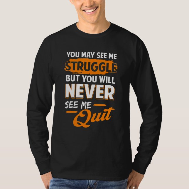T-shirt You Will Never See Me Quit Motivational Quote Insp (Devant)