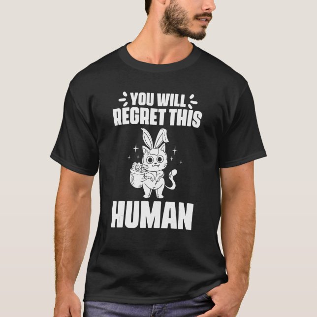 T-shirt You Will Regret This Human Black Cat for Bunny Fel (Devant)