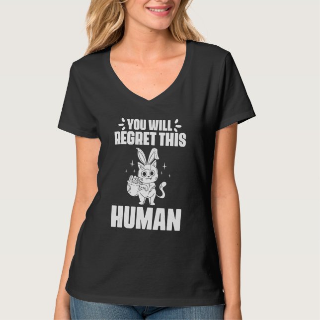 T-shirt You Will Regret This Human Black Cat for Bunny Fel (Devant)