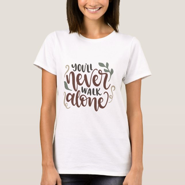 T-shirt You'll Never Walk Alone – Comforting Hand-Lettered (Devant)