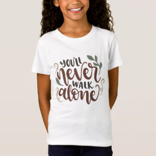 T-Shirt You'll Never Walk Alone – Comforting Hand-Lettered