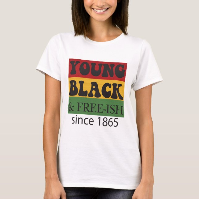 T-shirt Young Black Free-ish Since 1865 Black History Mont (Devant)