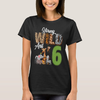 T-shirt Young Wild Et 6 Ans 6e Anniversaire Safari Zoo