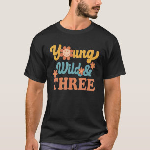 T-shirt Young Wild & Trois Joyeux Anniversaire Je Suis Tro