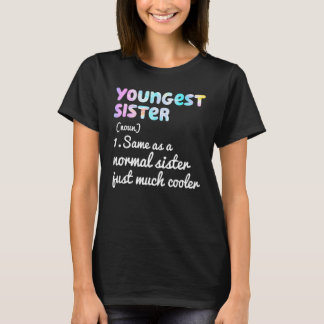 T-shirt Youngest Sister Definition Funny Simple Text Desig