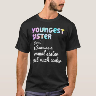 T-shirt Youngest Sister Definition Funny Simple Text Desig