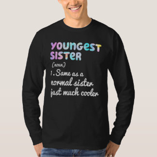 T-shirt Youngest Sister Definition Funny Simple Text Desig