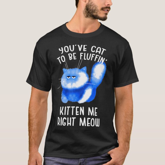 T-shirt Youpi Chat Pour Être Fluffin Kitten Me Droite Meow (Devant)