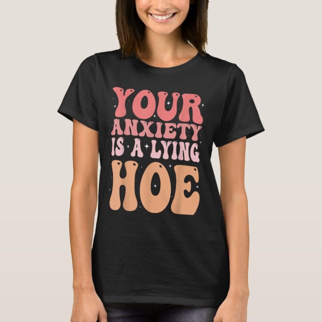 T-shirt Your Anxiety Is A Lying Cute Ss Cute Ss Quote Moti (Devant)