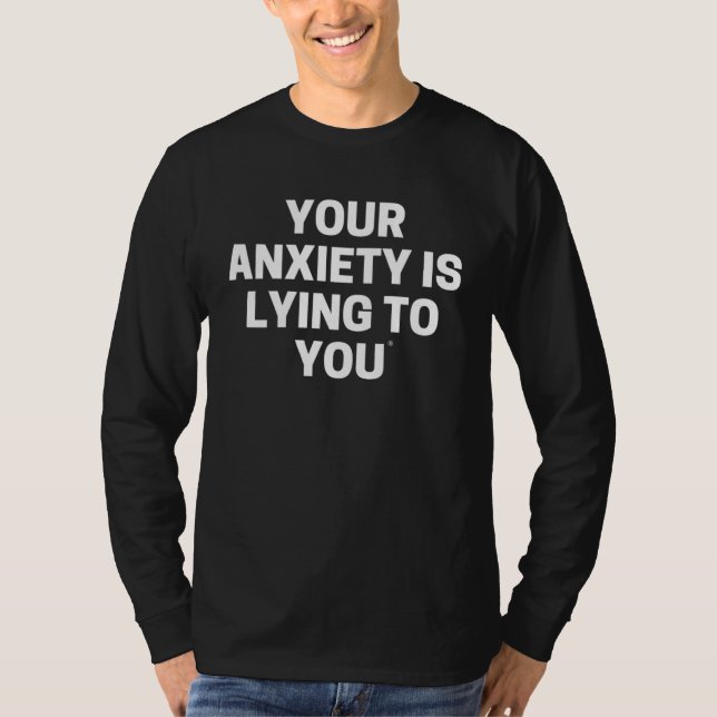T-shirt YOUR ANXIETY IS LYING TO YOU back print (Devant)