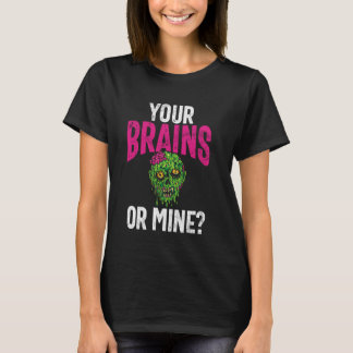 T-shirt Your Brains or Mine Zombie