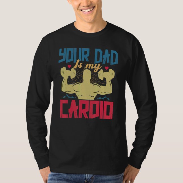 T-shirt Your Dad Is My Cardio  Saying Romantic Relationshi (Devant)