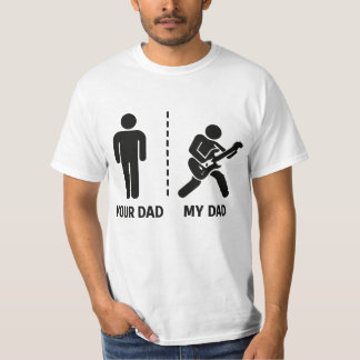 T-shirt Your Dad My Dad