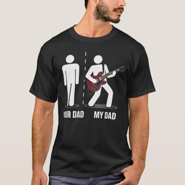 T-shirt Your Dad My Dad Funny Father Music Guitar Player H (Devant)