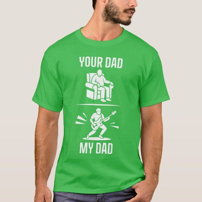 T-shirt Your Dad My Dad Guitarist Artist Bass Guitar Dad F (Devant)