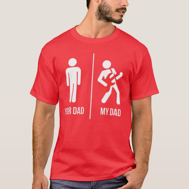 T-shirt Your Dad My Dad Guitarist Artist Bass Guitar Playe (Devant)