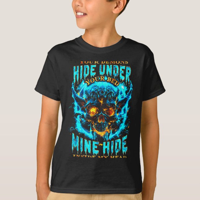 T-shirt Your Demons Hide Under Bed Mine Inside My Head Got (Devant)
