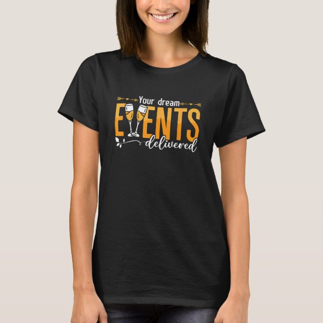 T-shirt Your Dream Events Delivered Event Planner Wedding  (Devant)