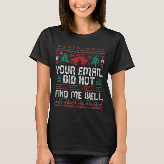 T-shirt Your Email Did Not Find Me Well Ugly Christmas Off (Devant)