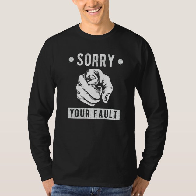 T-shirt Your Fault  Saying  Sorry Your Fault (Devant)