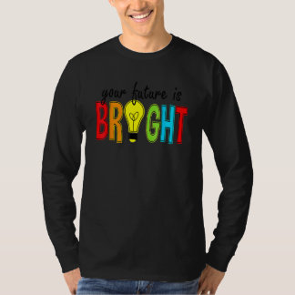 T-shirt Your Future Is Bright Back To School  Teacher