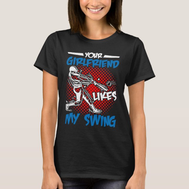 T-shirt Your Girlfriend Likes My Swing (Devant)