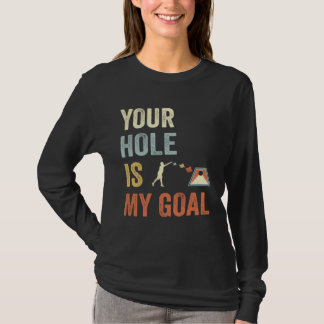 T-shirt Your Hole Is My Goal Cornhole Dad Cornhole Champio
