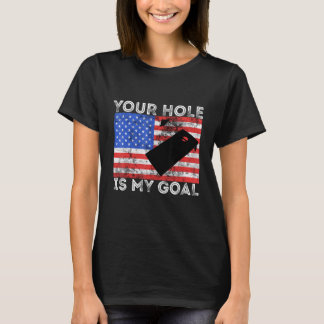 T-shirt Your Hole Is My Goal Cornhole Game Player American