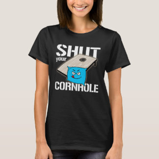 T-shirt Your Hole is my Goal Cornhole shut your cornhole