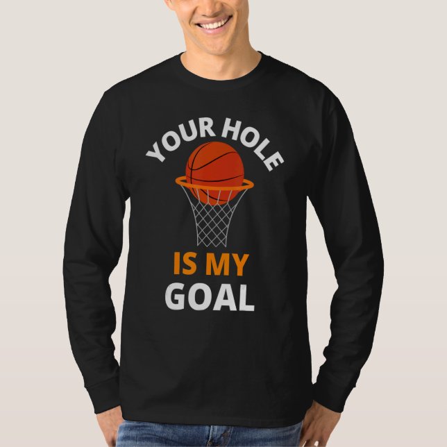 T-shirt Your Hole is My Goal Funny Basketball Goal Men Spo (Devant)