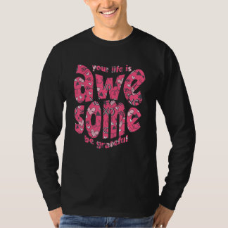 T-shirt Your Life Is Awesome Be Grateful Pink Heart Motiva