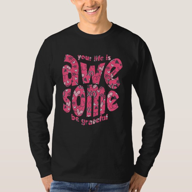 T-shirt Your Life Is Awesome Be Grateful Pink Heart Motiva (Devant)